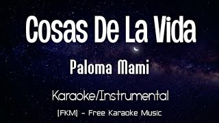 Paloma Mami  Cosas De La Vida KaraokeInstrumental  FKM Free Karaoke Music [upl. by Gaspard497]