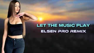 Elsen Pro  Let The Music Play [upl. by Victorine]