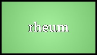 Rheum Meaning [upl. by Elrebmik]