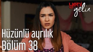 Yeni Gelin 38 Bölüm  ŞirinBaran Aşkında Hüzünlü Ayrılık [upl. by Knoll]