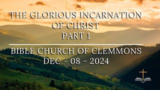 The Glorious Incarnation of Christ  Part 1 [upl. by Wood]