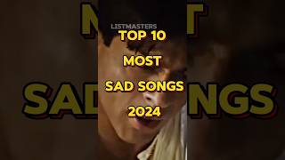 Top 10 Most Sad Song 2024 toptenlist sadsong shorts [upl. by Aneleasor]