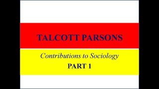 Talcott Parsons Contributions to SociologyPart 1 [upl. by Misak]