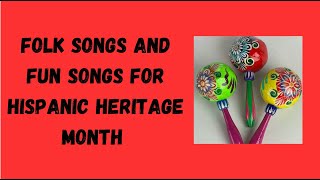 Folk Songs And Fun Songs For Hispanic Heritage Month [upl. by Sand]