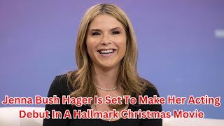 Jenna Bush Hager is set to make her acting debut in a Hallmark Christmas movie EXCLUSIVE [upl. by Victorine]