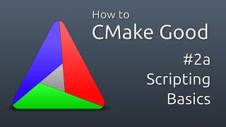 How to CMake Good  2a  Scripting Basics [upl. by Balfore]