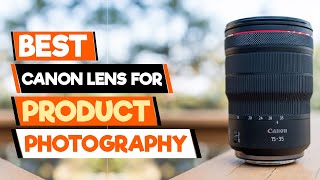 Top 5 Canon Lenses for PRODUCT PHOTOGRAPHY 2024 Guide [upl. by Nylirej]