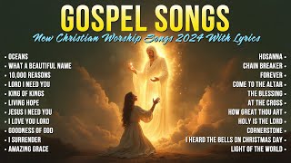 New Christian Worship Songs 2024 With Lyrics  Best Christian Gospel Songs Lyrics Playlist [upl. by O'Rourke]