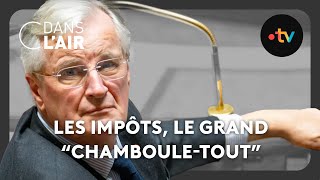 Impôts  le grand quotchambouletoutquot  C dans lair  21102024 [upl. by Steven911]