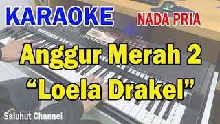 ANGGUR MERAH 2 ll KARAOKE NOSTALGIA ll CIPT LOELA DRAKEL ll NADA PRIA GDO [upl. by Holt]