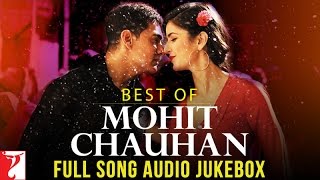 Best of Mohit Chauhan  Full Songs  Audio Jukebox [upl. by Hazlett801]