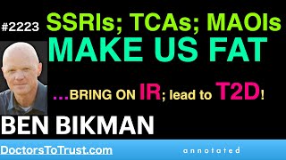 BEN BIKMAN a3  SSRIs TCAs MAOIs Make Us Fat…BRING ON IR lead to T2D [upl. by Annabela]