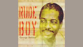 George Dekker  Rude Boy [upl. by Ylebmik]