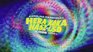 Karolina Czarnecka  Hera koka hasz LSD Kriss Remix [upl. by Assetniuq434]