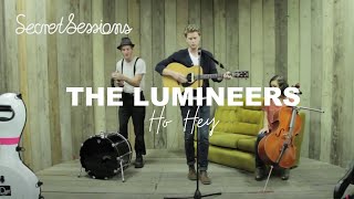 The Lumineers  Ho Hey  Secret Sessions [upl. by Lotus]