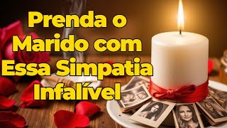 Simpatia Poderosa Para Prender o Marido e Fortalecer o Amor no Casamento [upl. by Felipe]