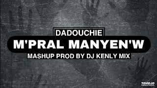 Dadouchie MPral ManyenW  Mashup  PROD BY DJ KENLY MIX viralvideo share like [upl. by Pamella]