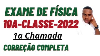 CORREÇÃO COMPLETA DO EXAME DE FÍSICA 10ACLASSE 1ACHAMADA 2022 [upl. by Dammahom]