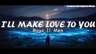 Ill Make Love To You Lyrics  Boyz II Men [upl. by Bennet]