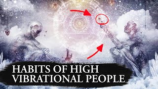 3 Habits Only Practiced by Highly Vibrational People Which Makes Them Successful [upl. by Atteram]