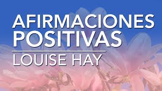 Afirmaciones positivas de Louise Hay  por Dennise CB [upl. by Marilyn]