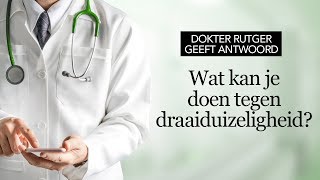 Dokter Rutger geeft antwoord Wat kan je doen tegen draaiduizeligheid [upl. by Ymeon]