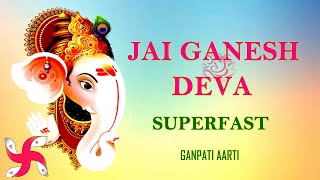 Jai Ganesh Deva Superfast  Ganpati Aarti  Ganesh ji Ki Aarti  Fast [upl. by Huxham21]