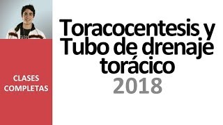 Toracocentesis y Tubo de drenaje torácico  Videoclase completa 2018 [upl. by Burris24]