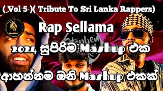 Rap sellame 2024 සුපිරිම Mashup එක අාහන්න ඔනිම Mashup Tribute To Sri Lanka Rappers  Sinhala Remix [upl. by Ayotel]