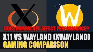 X11 vs Wayland Xwayland  Gamescope  Gaming Comparison [upl. by Bremble]