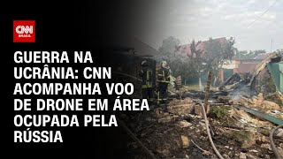 Guerra na Ucrânia CNN acompanha voo de drone em área ocupada pela Rússia  CNN PRIME TIME [upl. by Ominoreg]