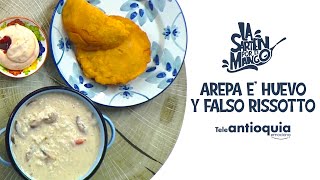 Arepa e’ Huevo y Falso Rissotto  La Sartén por el Mango  Teleantioquia [upl. by Chura]