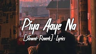 Piya Aaye Na SlowedReverb Lyrics  KKTulsi Kumar  Aashiqui 2  Ayush Lofi Music [upl. by Oswal596]