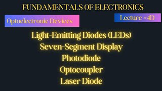 Fundamentals of Electronics  Lecture  4D  Optoelectronic Devices [upl. by Soinotna]