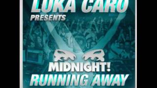 Luka Caro presents Midnight  Running Away [upl. by Llerryt]