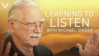 Learning to Listen  Michael Singer from The Untethered Soul at Work surrender [upl. by Thistle]