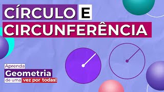 CÍRCULO E CIRCUNFERÊNCIA Diferença elementos e fórmulas  Aprenda geometria de uma vez por todas [upl. by Yadahs]