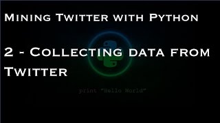 Mining Twitter with Python  2  Collecting data from Twitter [upl. by Neom]