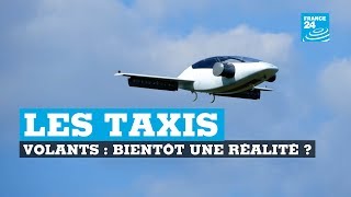 Des taxis volants dici à 2025 bientôt une réalité [upl. by Donohue]