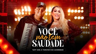 Taty Girl e Tarcísio do Acordeon  Você Não Tem Saudade Clipe Oficial [upl. by Nnawtna]