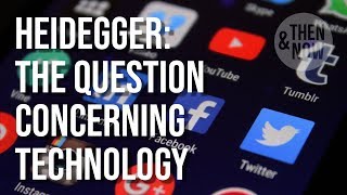 The Question Concerning Technology amp Social Media  Heidegger [upl. by Mochun]