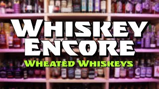 Whiskey Encore quotWheated Whiskeysquot [upl. by Stelle]