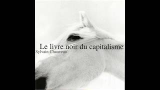 Sylvain Chauveau  Le Livre Noir du Capitalisme Full album stream [upl. by Enirehtak]