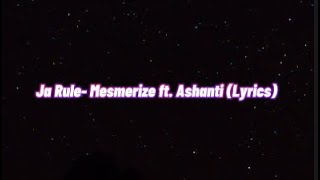 Ja Rule Mesmerize ft Ashanti Lyrics [upl. by Anaahs]