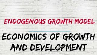 All about Endogenous Growth Model New Growth Theory [upl. by Aube]