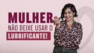 Mulher Não deixe usar o Lubrificante [upl. by Eiboj]