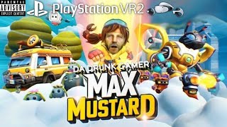 PSVR 2 MAX MUSTARD Facecam DaDrunkGamer MaxMustard PSVR2 Live [upl. by Ogirdor]