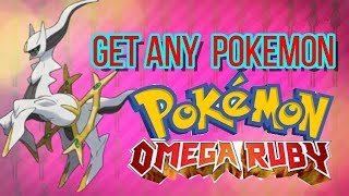 HOW TO GET ANY POKEMON IN OMEGA RUBY ARCEUS [upl. by Ahsiuqel494]