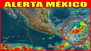 🚨LLUVIAS MÉXICO CDMX QuintanaRoo Campeche Chiapas Oaxaca Tabasco Veracruz Yucatán Guerrero [upl. by Iahk287]