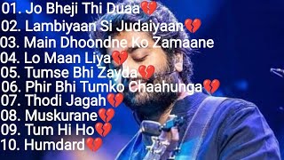 Arijit Singh Best Top 10 SongsHeart Touching Songs💔Sad Songs😭Arijit Singh [upl. by Rez842]